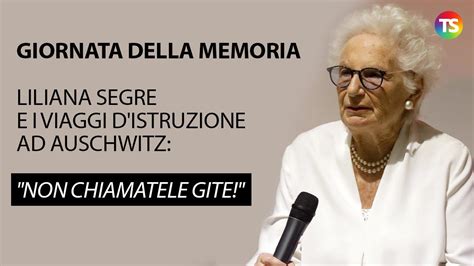 Giornata Della Memoria Liliana Segre E Il Suo Discorso Sui Viaggi Ad