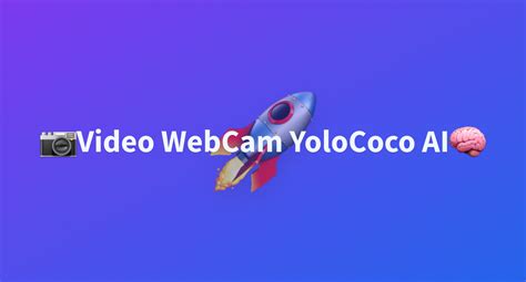 Video WebCam YoloCoco AI A Hugging Face Space By Awacke1