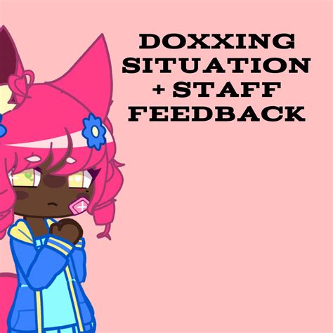 DOXXING PSA STAFF FEEDBACK Gacha Amino