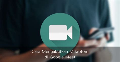 Cara Mengaktifkan Mikrofon Di Google Meet Muhamad Ridwan