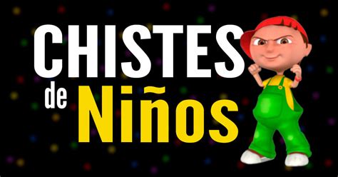 🥴 Chistes De Niños José Ordóñez Ordóñese De La Risa