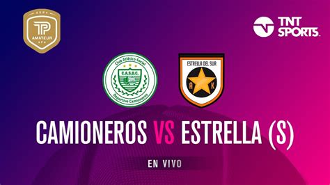 Camioneros Vs Estrella Del Sur EN VIVO Fecha 10 Torneo Promocional