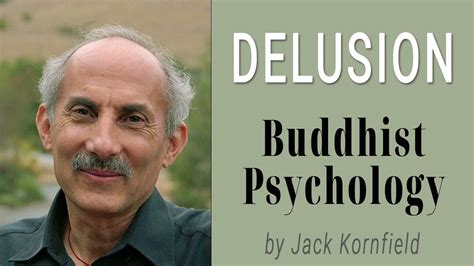 Buddhist Psychology Delusion By Jack Kornfield Youtube