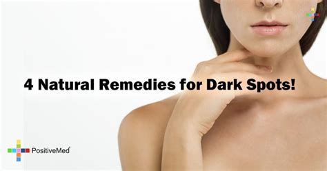 4 Natural Remedies For Dark Spots Positivemed