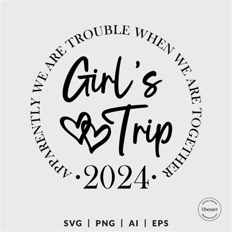 Girls Trip Svg Girls Weekend Svg Girls Vacation Svg Ubenart