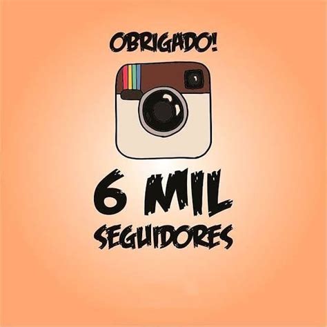 😀 Hoje Chegamos Aos 6 Mil Seguidores No Instagram 🤗 Se Você é Um Deles Obrigado 😟 Se Ainda