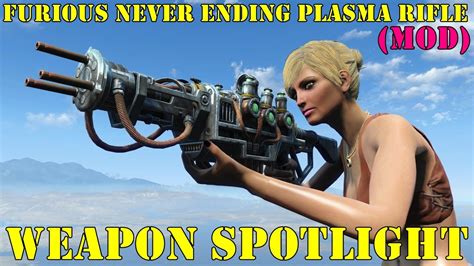 Fallout 4 Weapon Spotlights Furious Never Ending Plasma Rifle Youtube