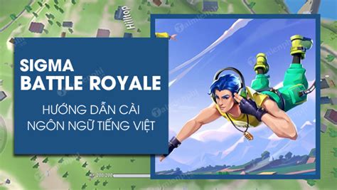 Cách Cài Sigma Battle Royale Tiếng Việt Nhanh đơn Giản Nhất