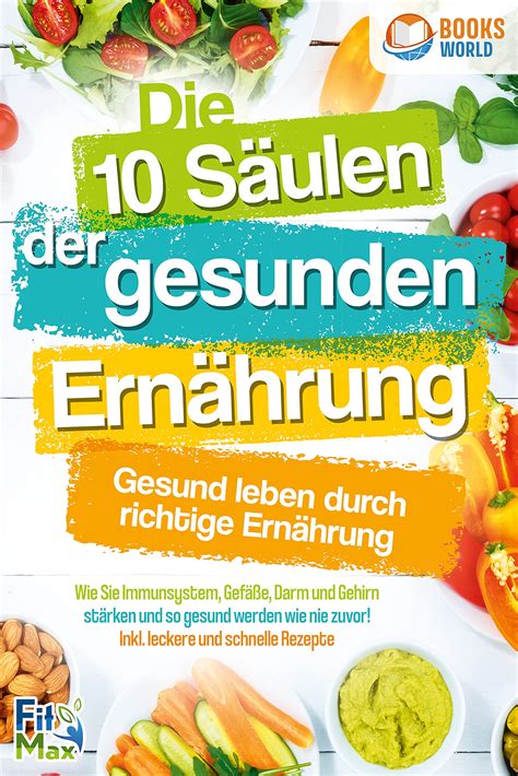 10 Säulen der gesunden Ernährung Gesund leben durch richtige