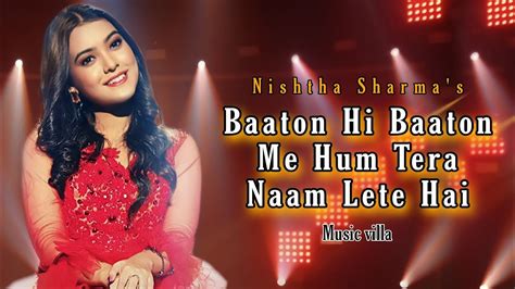 Baaton Hi Baaton Mein Hum Tera Naam Lete Hain Full Video Nishtha