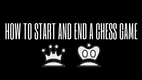 HOW TO START AND END A CHESS GAME CHESS RULES FOR BEGINNERS