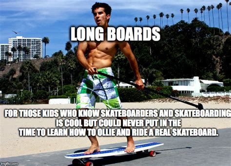 Longboard douche - Imgflip