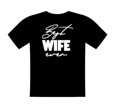 Premium Vector Best Wife Ever T Shirt Lettering Greeting Print