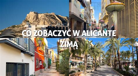 Co warto zobaczyć w Alicante zwiedzanie atrakcji zimą w grudniu mapa