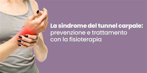 La Sindrome Del Tunnel Carpale Prevenzione E Trattamento Con La