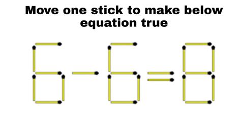 6 6 8 Can You Move One Matchstick To Make Below Equation True Youtube