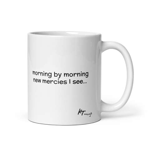 “MORNING BY MORNING NEW MERCIES I SEE…” MUG - Kathy Troccoli