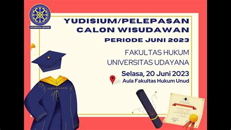 YUDISIUM PELEPASAN CALON WISUDAWAN PERIODE JUNI 2023 FAKULTAS HUKUM