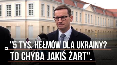 5 tys hełmów dla Ukrainy To jakiś żart Morawiecki nie hamował się