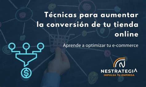 C Mo Mejorar La Tasa De Conversi N De Tu Tienda Online Nestrategia