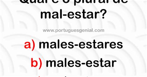 Qual O Plural De Malestar - Qual é o plural de mal-estar? | Português Genial
