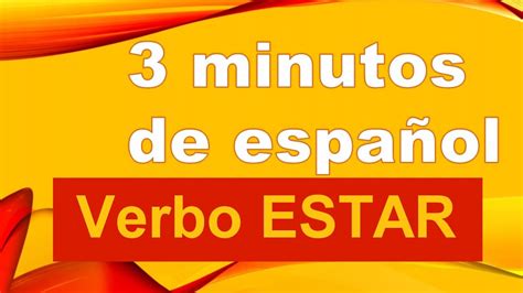 Conjugacion Del Verbo Estar 3 Minutos De Español Español A1 Youtube