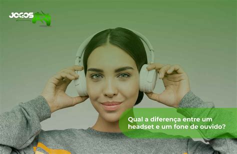 Para Que Serve O Headset E Qual Escolher