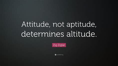 Zig Ziglar Quote Attitude Not Aptitude Determines HD Wallpaper Pxfuel