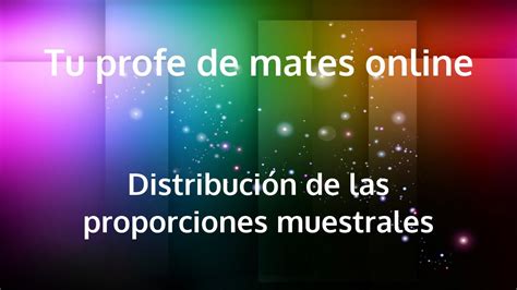 Distribución De Las Proporciones Muestrales Youtube