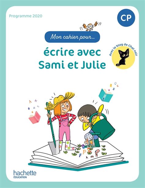 Mon cahier pour écrire avec Sami et Julie CP Ed 2023 hachette fr