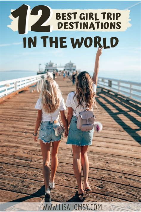 12 Best Girls Trip Destinations In The World Lisa Homsy In 2020