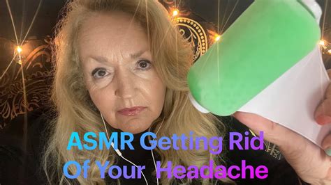 Asmr Getting Rid Of Your Headache Personal Attention Youtube