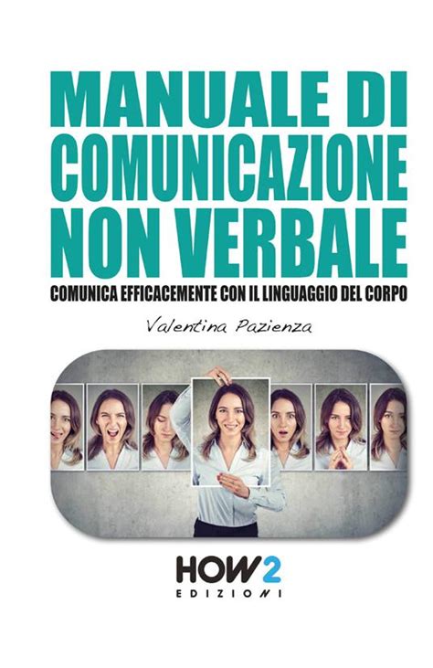 Manuale Di Comunicazione Non Verbale Comunica Efficacemente Con Il