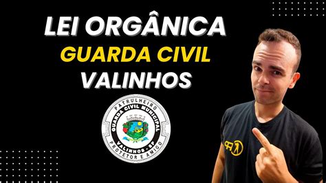 GUARDA CIVIL MUNICIPAL DE VALINHOS LEI ORGÂNICA YouTube