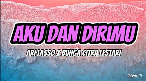 Aku Dan Dirimu Ari Lasso Feat Bunga Citra Lestari Lirik Lagu