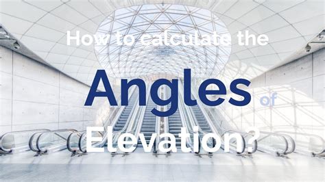 How To Calculate The Angles Of Elevation Youtube