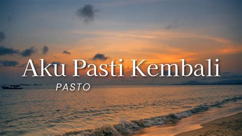 Pasto Aku Pasti Kembali Lyric Youtube