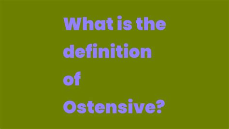 What is the definition of Ostensive? - Write A Topic