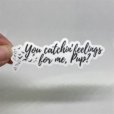 You Catching Feelings For Me Pup Vinyl Sticker Kindle Sticker