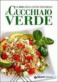 Il Cucchiaio Verde La Bibbia Della Cucina Vegetariana Ediz