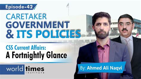 Caretaker Government And Its Policies A Fortnightly Glance Ahmad Ali