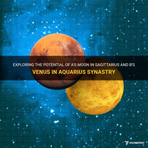 Exploring The Potential Of A S Moon In Sagittarius And B S Venus In