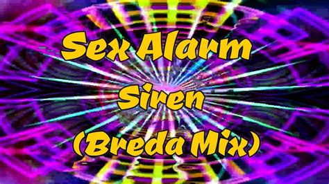 Sex Alarm Siren Breda Mix Youtube