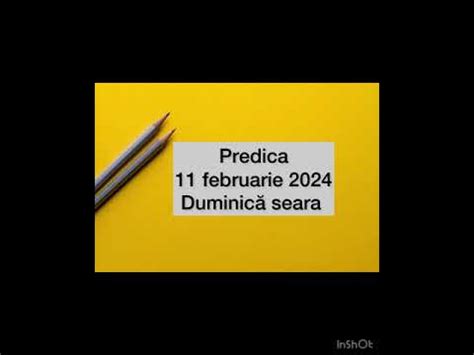 Predica 11 Februarie 2024 Duminica Seara YouTube