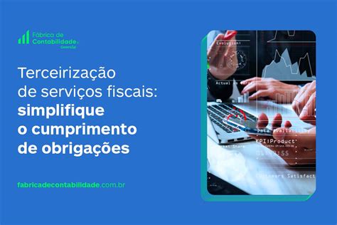 Terceirização de serviços fiscais simplifique o cumprimento de obrigações