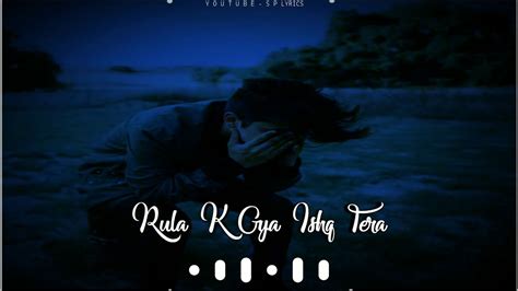 Rula Ke Gaya Ishq Tera Whatsapp Status Video By Sp Lyrics