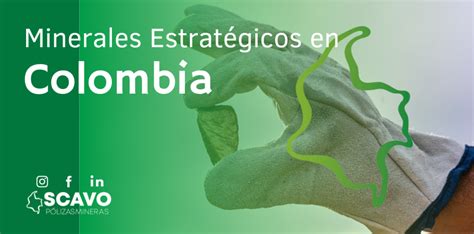 Minerales Estratégicos en Colombia Scavo