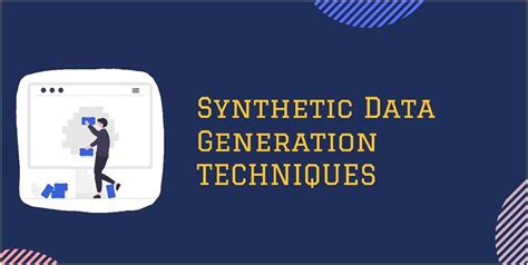 Synthetic Data Generation Definition Types Techniques Tools