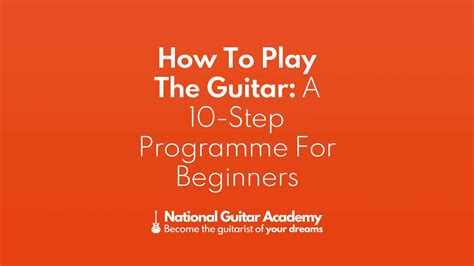 How To Play The Guitar: A 10-Step Programme For Beginners