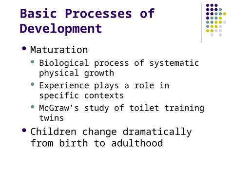 (PPTX) Basic Processes of Development Maturation Biological process of ...